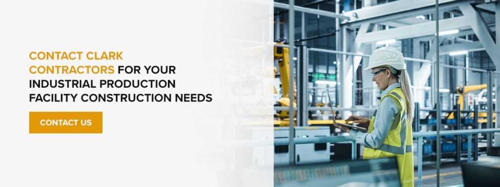 Contact Clark Contractors for Your Industrial Production Facility Construction Needs
